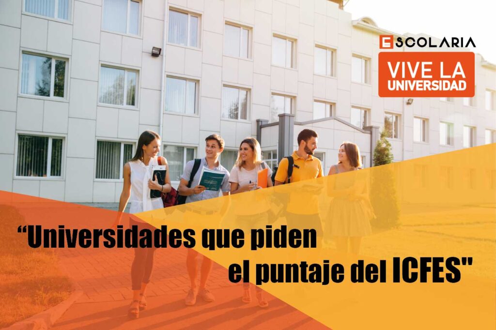 UNIVERSIDADES QUE PIDEN EL PUNTAJE DEL ICFES - Escolaria