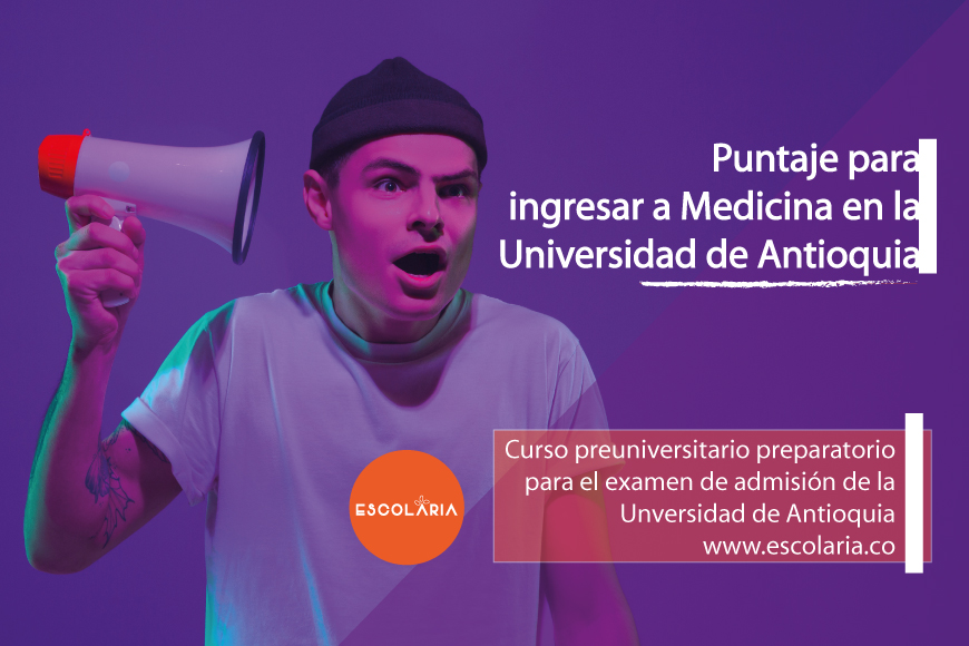 Puntaje para ingresar a Medicina en la Universidad de Antioquia por Escolaria Preuniversitario