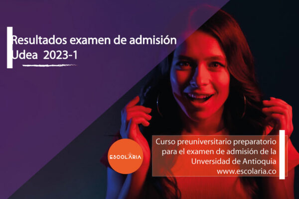 Resultados examen de admisiòón UdeA 2023-1 por Escolaria Preuniversitario